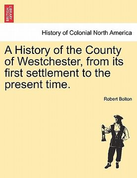 portada a history of the county of westchester, from its first settlement to the present time. (in English)