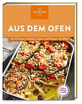 portada Meine Lieblingsrezepte: Aus dem Ofen: Die 40 Besten Aufläufe, Gratins und Rezepte vom Blech (en Alemán)