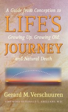 portada Life's Journey: A Guide from Conception to Growing Up, Growing Old, and Natural Death (en Inglés)