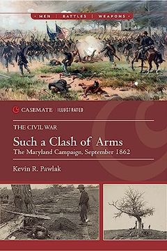 portada Such a Clash of Arms: The Maryland Campaign, September 1862 (Casemate Illustrated) (en Inglés)