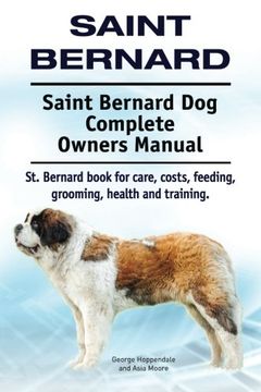 portada Saint Bernard. Saint Bernard dog Complete Owners Manual. St. Bernard Book for Care, Costs, Feeding, Grooming, Health and Training. (en Inglés)