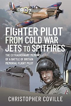 Fighter Pilot: From Cold war Jets to Spitfires: The Extraordinary Memoirs of a Battle of Britain Memorial Flight Pilot