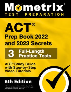 portada ACT Prep Book 2022 and 2023 Secrets - 3 Full-Length Practice Tests, ACT Study Guide with Step-By-Step Video Tutorials: [6th Edition] (en Inglés)