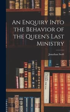 portada An Enquiry Into the Behavior of the Queen's Last Ministry (in English)