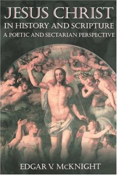 portada Jesus Christ in History and Scripture: A Poetic and Sectarian Perspective (en Inglés)