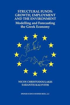 portada structural funds: growth, employment and the environment: modelling and forecasting the greek economy (en Inglés)