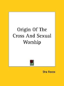 portada origin of the cross and sexual worship (en Inglés)