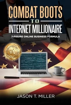 portada Combat Boots to Internet Millionaire: The 7-Figure Online Business Formula (en Inglés)