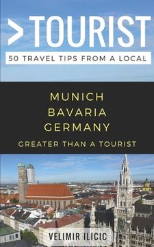 portada Greater Than a Tourist- Munich Germany: 50 Travel Tips from a Local (en Inglés)
