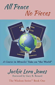 portada All Peace no Pieces: A Course in Miracles'Take on "The World": 1 (The Wisdom Series™) (en Inglés)