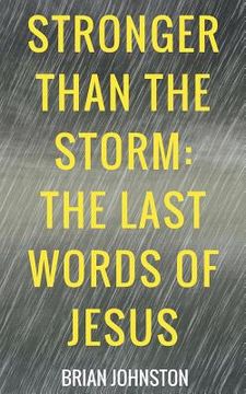 portada Stronger Than the Storm - The Last Words of Jesus (en Inglés)