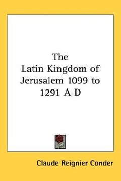 portada the latin kingdom of jerusalem 1099 to 1291 a d (in English)