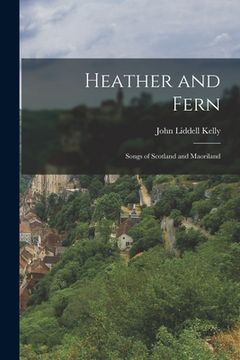 portada Heather and Fern: Songs of Scotland and Maoriland (in English)