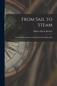 portada From Sail to Steam: the Final Development and Passing of the Sailing Ship (en Inglés)