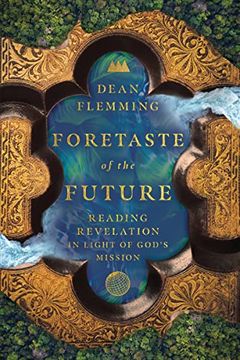 portada Foretaste of the Future: Reading Revelation in Light of God'S Mission (en Inglés)