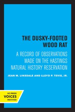 portada The Dusky-Footed Wood Rat: A Record of Observations Made on the Hastings Natural History Reservation (en Inglés)