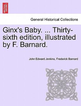 portada ginx's baby. ... thirty-sixth edition, illustrated by f. barnard. (in English)