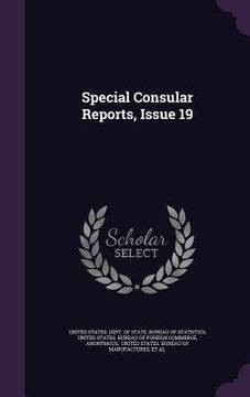 portada Special Consular Reports, Issue 19 (en Inglés)