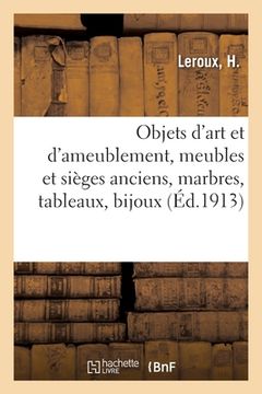portada Objets d'Art Et d'Ameublement, Meubles Et Sièges Anciens, Marbres, Tableaux, Bijoux (in French)