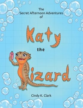portada The Secret Afternoon Adventures of Katy the Lizard (in English)