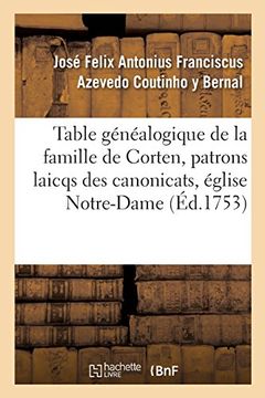 portada Table Genealogique de La Famille de Corten, Patrons Laicqs Des Canonicats, Eglise de Notre-Dame (Histoire) (French Edition)