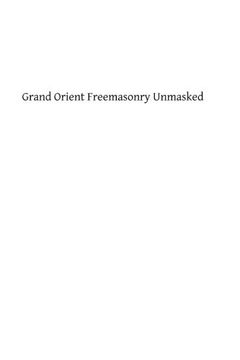 portada Grand Orient Freemasonry Unmasked (en Inglés)