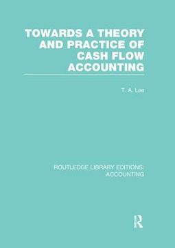 portada Towards a Theory and Practice of Cash Flow Accounting (Rle Accounting) (in English)