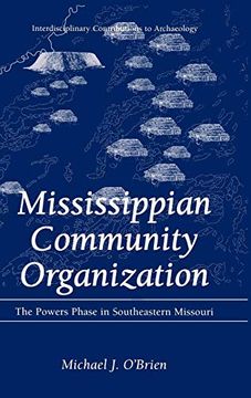 portada Mississippian Community Organization: The Powers Phase in Southeastern Missouri (Interdisciplinary Contributions to Archaeology) (en Inglés)