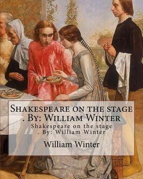 portada Shakespeare on the stage . By: William Winter (en Inglés)