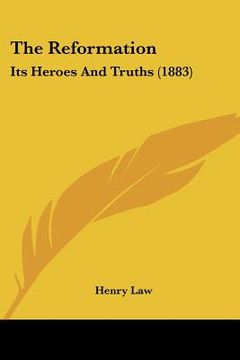 portada the reformation: its heroes and truths (1883) (en Inglés)