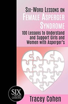 portada Six-Word Lessons on Female Asperger Syndrome: 100 Lessons to Understand and Support Girls and Women with Asperger's (The Six-Word Lessons Series)