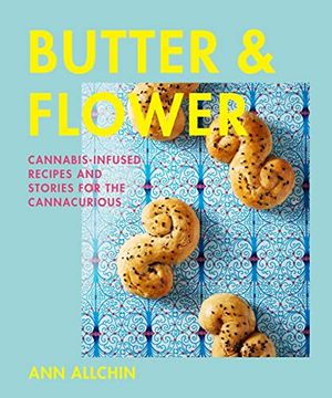 portada Butter and Flower: Cannabis-Infused Recipes and Stories for the Cannacurious (in English)