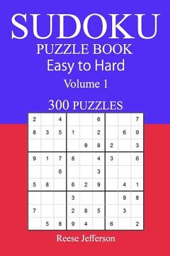 portada 300 Easy to Hard Sudoku Puzzle Book: Volume 1 (en Inglés)