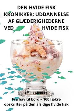 portada Den Hvide Fisk Kronikker: Uddannelse AF GlÆderighederne Ved Hvide Fisk (in Danés)