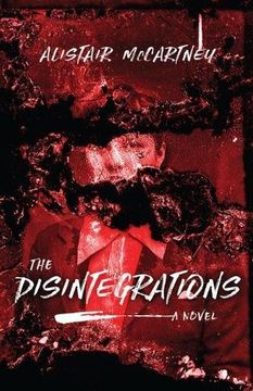 portada The Disintegrations: A Novel (en Inglés)
