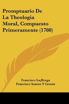 portada Promptuario de la Theologia Moral, Compuesto Primeramente (1780)