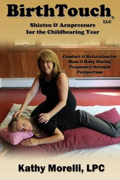 portada BirthTouch® Shiatsu and Acupressure for the Childbearing Year: For Parents to Be, Safe Touch for a Joyful Pregnancy!