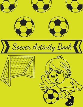 portada soccer activity book: Grate Coloring Book For Kids, Football, Baseball, Soccer, lovers and Includes Bonus Activity 100 Pages (Coloring Books