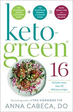 portada Keto-Green 16: Harness the Combined Fat-Burning Power of Ketogenic Eating + the Nourishing Strength of Alkaline Foods for Rapid Weight Loss and Hormone Balance (en Inglés)