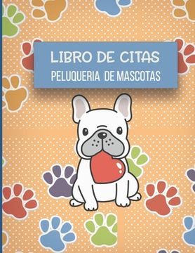 portada Libro de Citas Peluqueria de Mascotas: Libreta para Apuntar y Agendar Citas para Peluquera o Veterinaria, Spas de Perros, Cuidado de Mascotas, con Hor