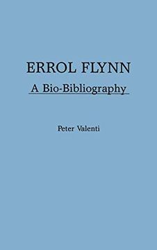 portada Errol Flynn: A Bio-Bibliography (Popular Culture Bio-Bibliographies) (en Inglés)