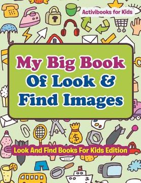 portada My Big Book Of Look & Find Images - Look And Find Books For Kids Edition (en Inglés)