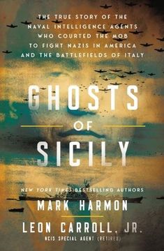 portada Ghosts of Sicily: The True Story of the Naval Intelligence Agents Who Courted the Mob to Fight Nazis in America and the Battlefields of Italy
