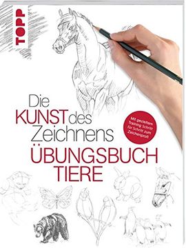 portada Die Kunst des Zeichnens - Tiere Übungsbuch: Mit Gezieltem Training Schritt für Schritt zum Zeichenprofi (en Alemán)
