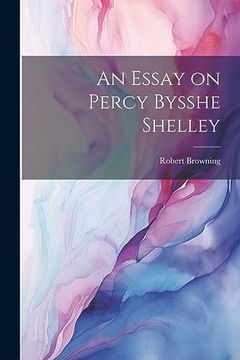 portada An Essay on Percy Bysshe Shelley (en Inglés)
