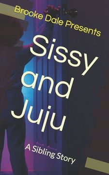 portada Sissy and Juju: A Sibling Story (in English)
