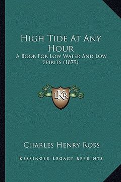 portada high tide at any hour: a book for low water and low spirits (1879) (en Inglés)
