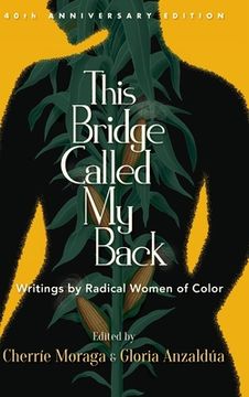 portada This Bridge Called My Back, Fortieth Anniversary Edition: Writings by Radical Women of Color (en Inglés)
