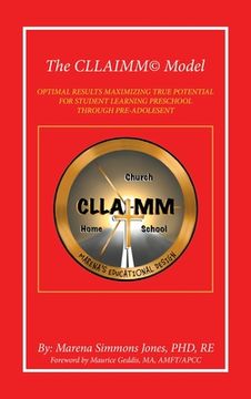 portada The Cllaimm(c) Model: Optimal Results Maximizing True Potential for Student Learning Preschool Through Pre-Adolesent (en Inglés)