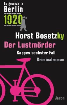 portada Es geschah in Berlin 1920 Der Lustmörder: Kappes sechster Fall (en Alemán)